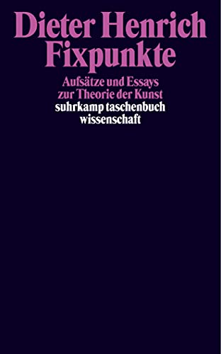 Fixpunkte: Abhandlungen und Essays zur Theorie der Kunst (suhrkamp taschenbuch wissenschaft)